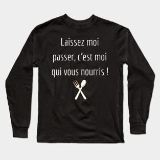 Laisser moi passer c'est moi qui vous nourris Long Sleeve T-Shirt